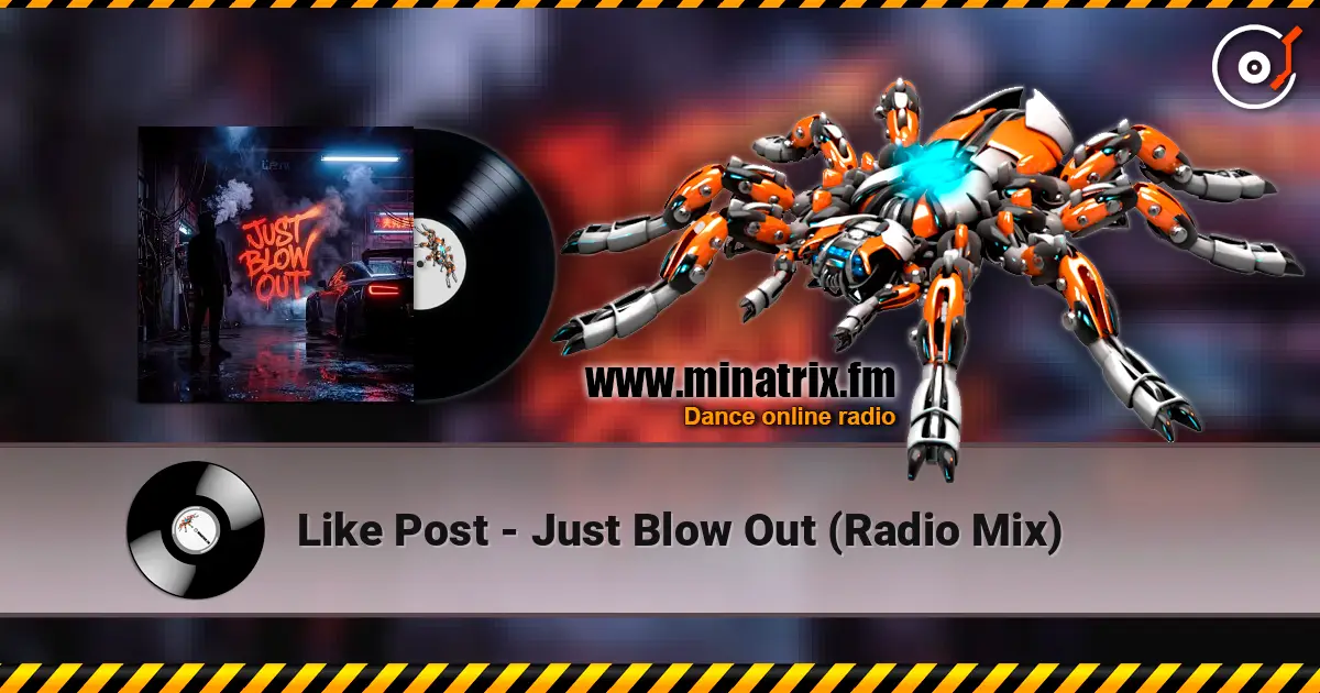Like Post - Just Blow Out (Radio Mix) escuchar online en alta calidad | Minatrix.FM