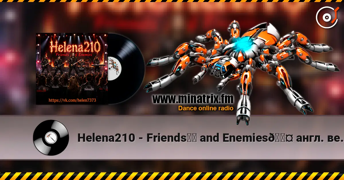 Helena210 - Friends❤️ and Enemies🖤 англ. версия escuchar online en alta calidad | Minatrix.FM