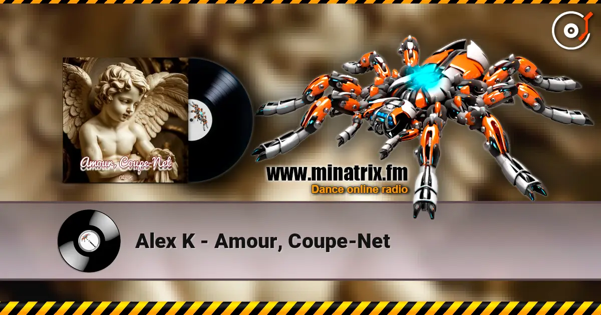 Alex K - Amour, Coupe-Net escuchar online en alta calidad | Minatrix.FM
