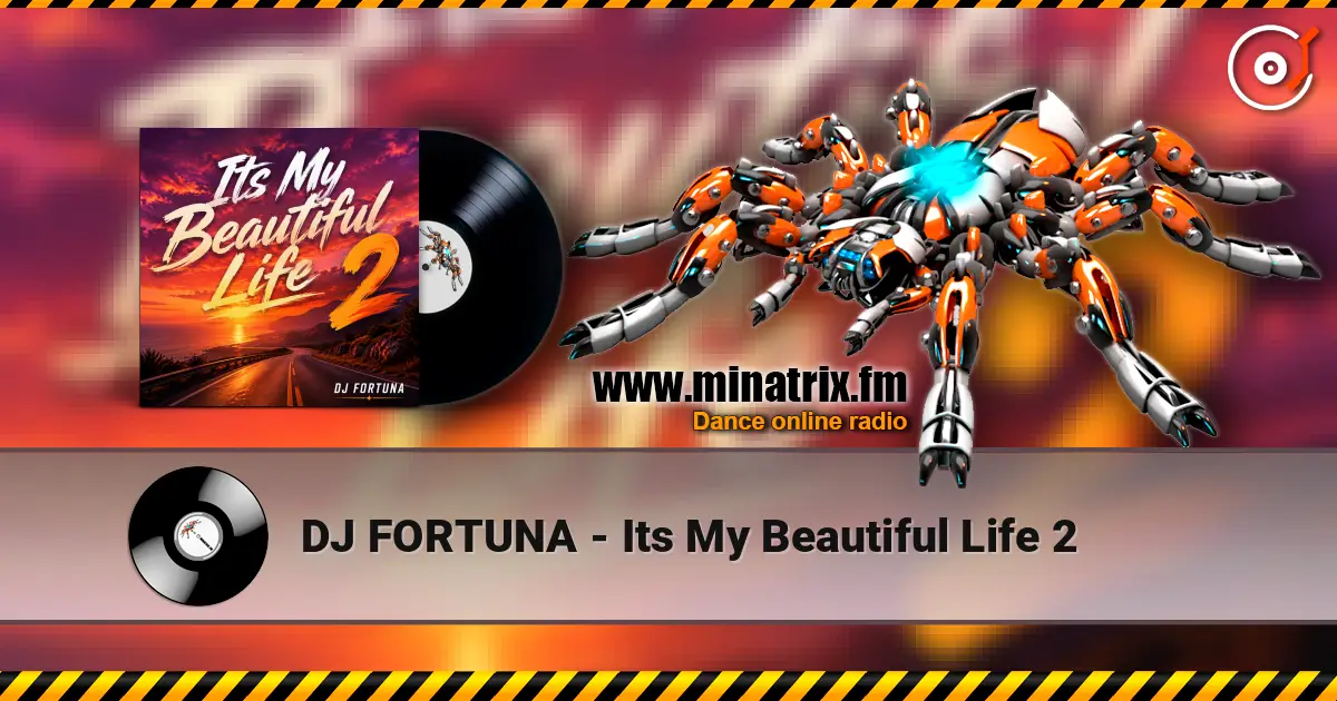 DJ FORTUNA - Its My Beautiful Life 2 escuchar online en alta calidad | Minatrix.FM