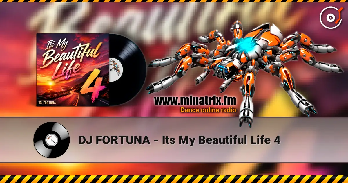 DJ FORTUNA - Its My Beautiful Life 4 escuchar online en alta calidad | Minatrix.FM