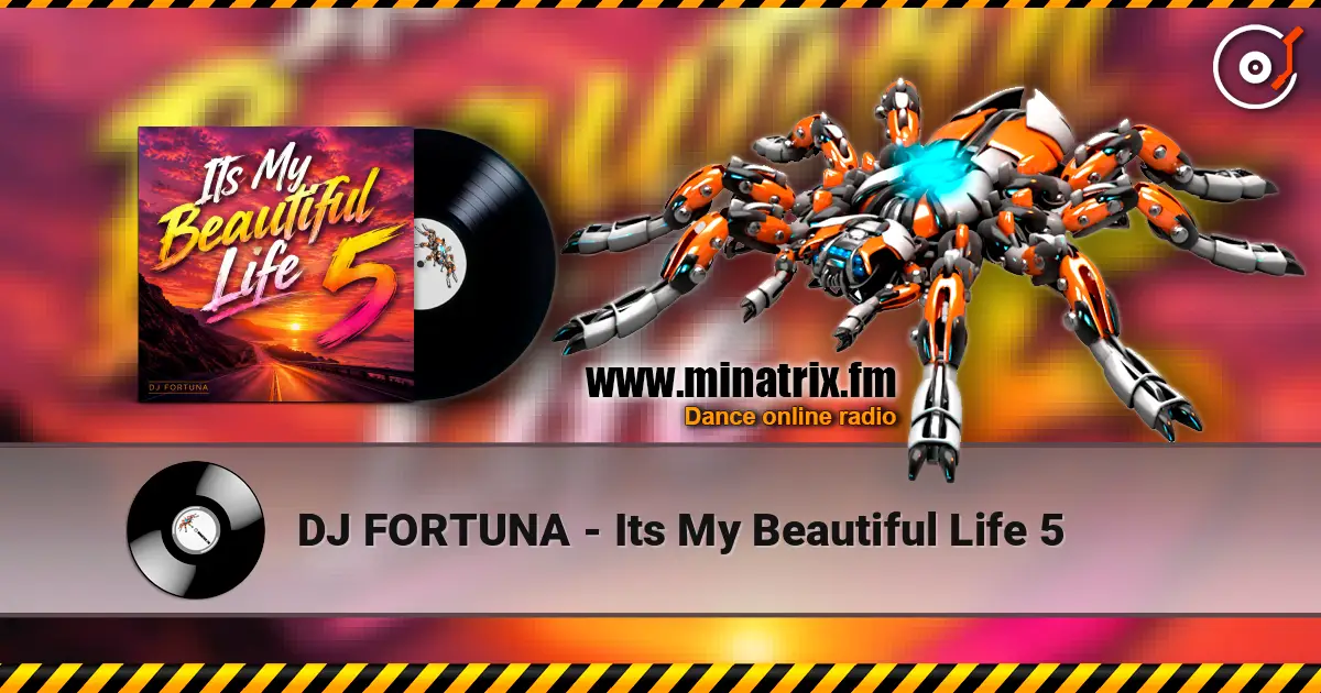 DJ FORTUNA - Its My Beautiful Life 5 escuchar online en alta calidad | Minatrix.FM