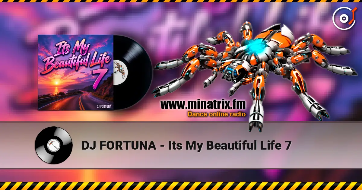 DJ FORTUNA - Its My Beautiful Life 7 escuchar online en alta calidad | Minatrix.FM