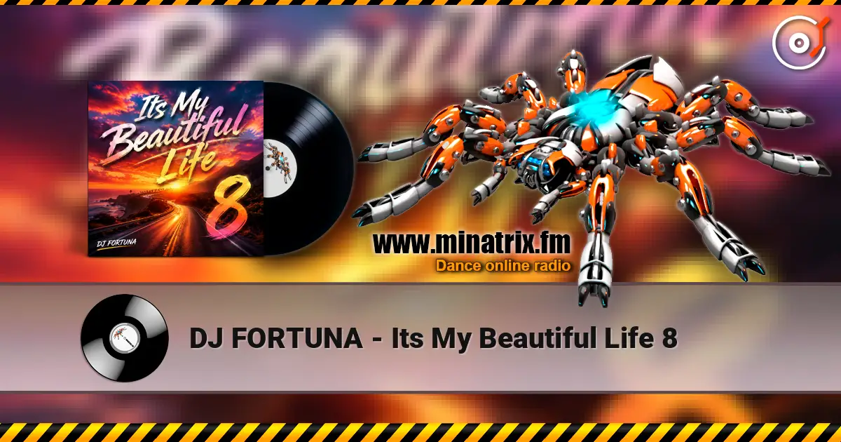 DJ FORTUNA - Its My Beautiful Life 8 escuchar online en alta calidad | Minatrix.FM