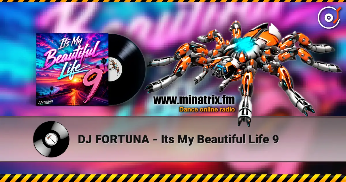 DJ FORTUNA - Its My Beautiful Life 9 escuchar online en alta calidad | Minatrix.FM