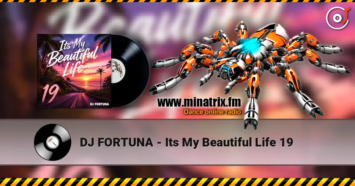 DJ FORTUNA - Its My Beautiful Life 19 escuchar online en alta calidad | Minatrix.FM