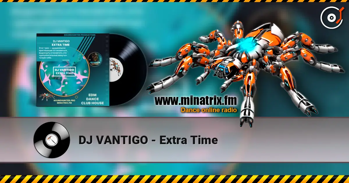 DJ VANTIGO - Extra Time escuchar online en alta calidad | Minatrix.FM