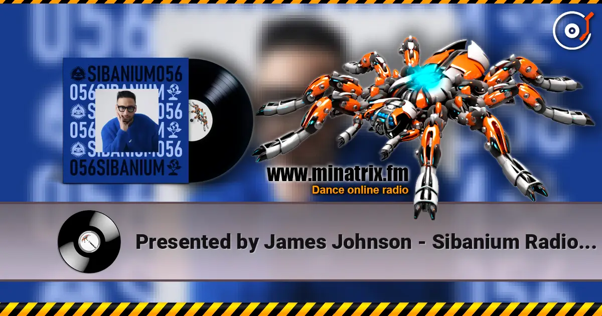 Presented by James Johnson - Sibanium Radio EP056 escuchar online en alta calidad | Minatrix.FM