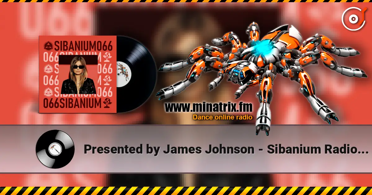 Presented by James Johnson - Sibanium Radio EP066 escuchar online en alta calidad | Minatrix.FM