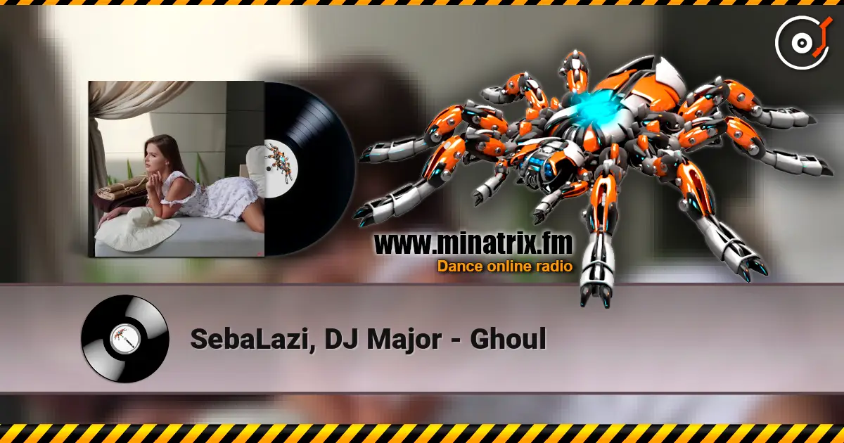 SebaLazi, DJ Major - Ghoul escuchar online en alta calidad | Minatrix.FM
