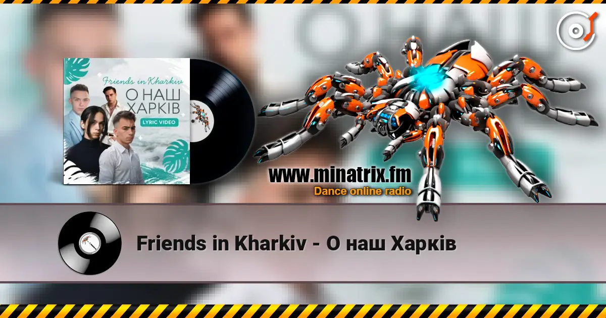Friends in Kharkiv - О наш Харків escuchar online en alta calidad | Minatrix.FM