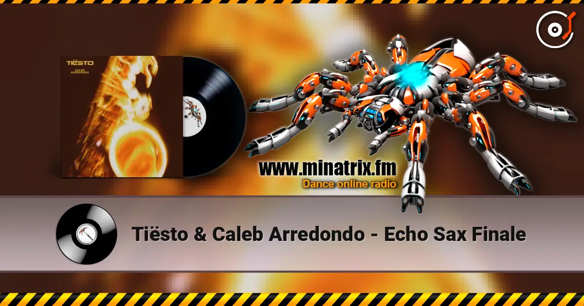 Tiësto & Caleb Arredondo - Echo Sax Finale escuchar online en alta calidad | Minatrix.FM