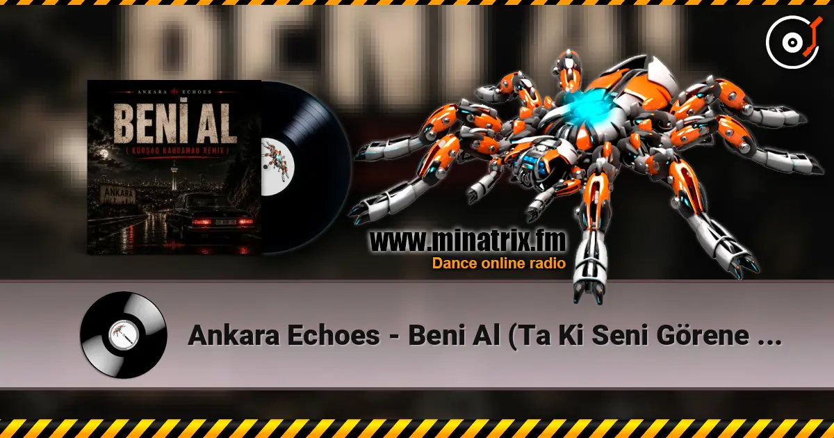 Ankara Echoes - Beni Al (Ta Ki Seni Görene Kadar) [Beni Al Afro House Remix] escuchar online en alta calidad | Minatrix.FM