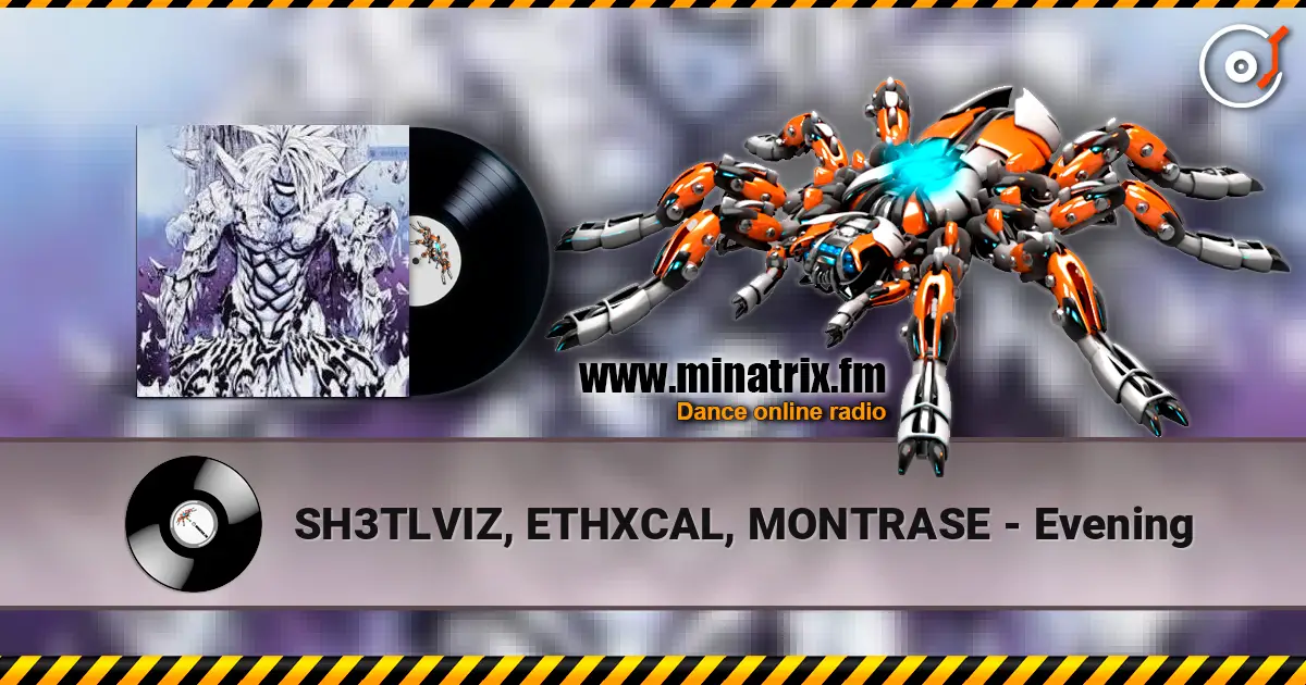 SH3TLVIZ, ETHXCAL, MONTRASE - Evening escuchar online en alta calidad | Minatrix.FM