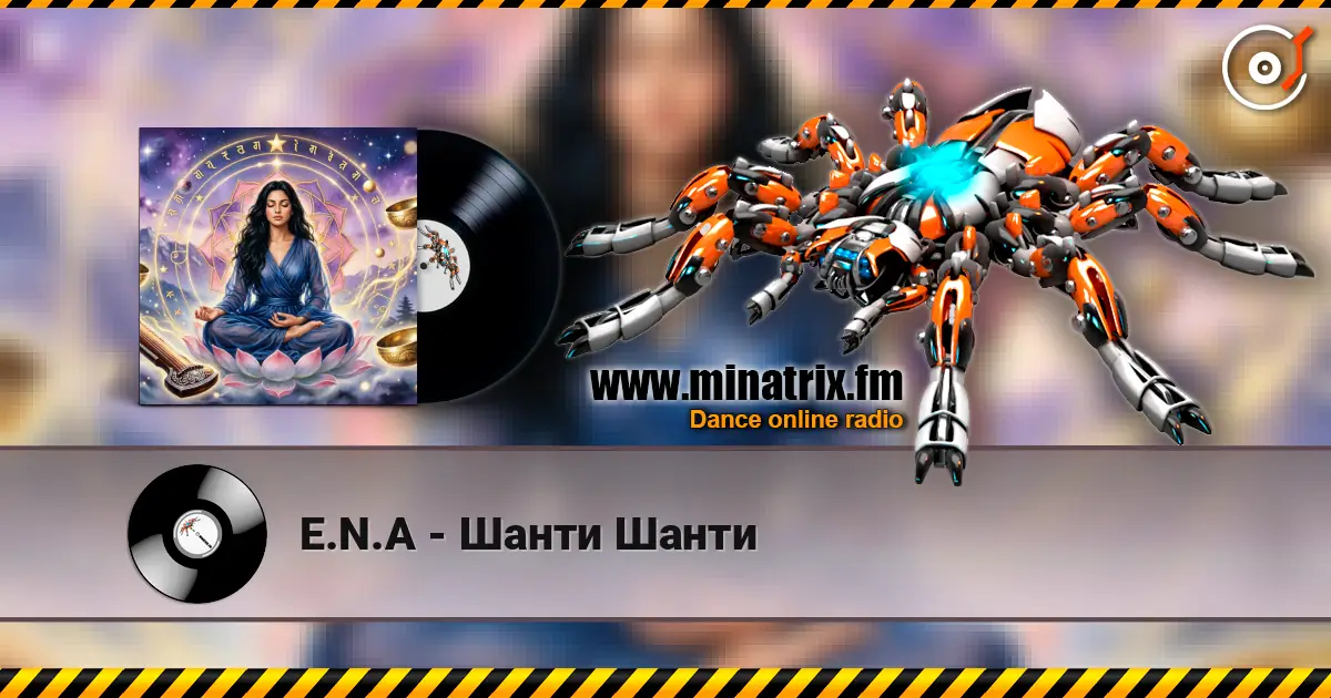 E.N.A - Шанти Шанти escuchar online en alta calidad | Minatrix.FM