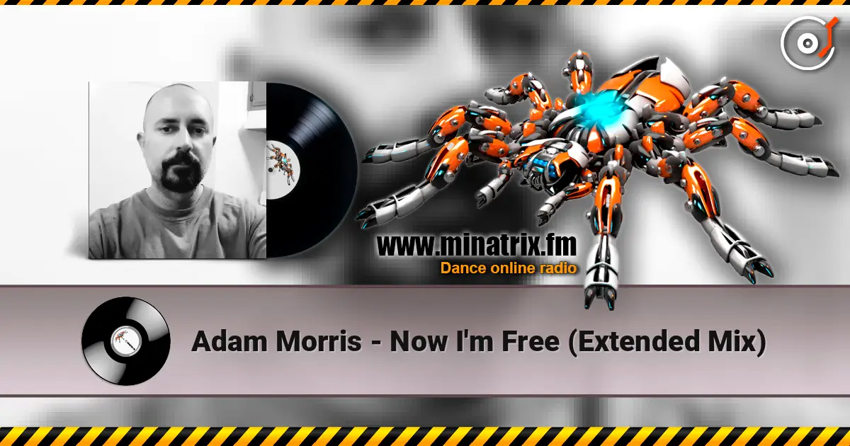 Adam Morris - Now I'm Free (Extended Mix) escuchar online en alta calidad | Minatrix.FM