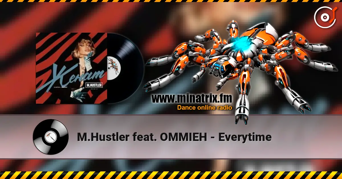 M.Hustler feat. OMMIEH - Everytime escuchar online en alta calidad | Minatrix.FM