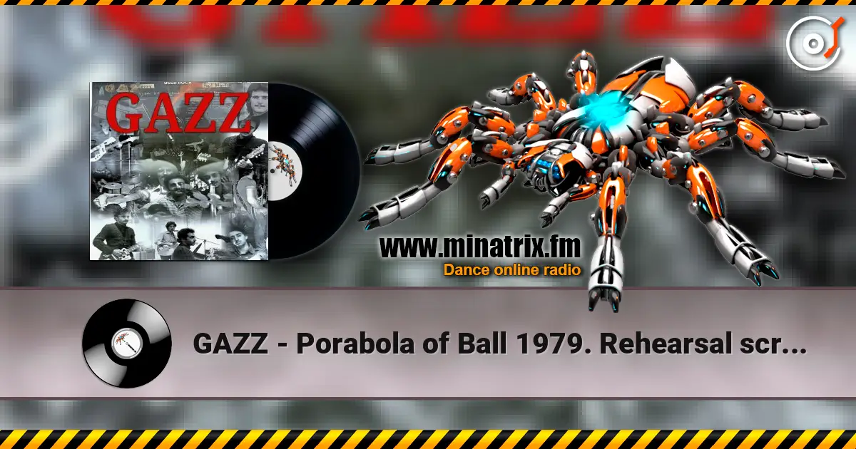 GAZZ - Porabola of Ball 1979. Rehearsal scratch demo. Restored and remastered 2026 escuchar online en alta calidad | Minatrix.FM