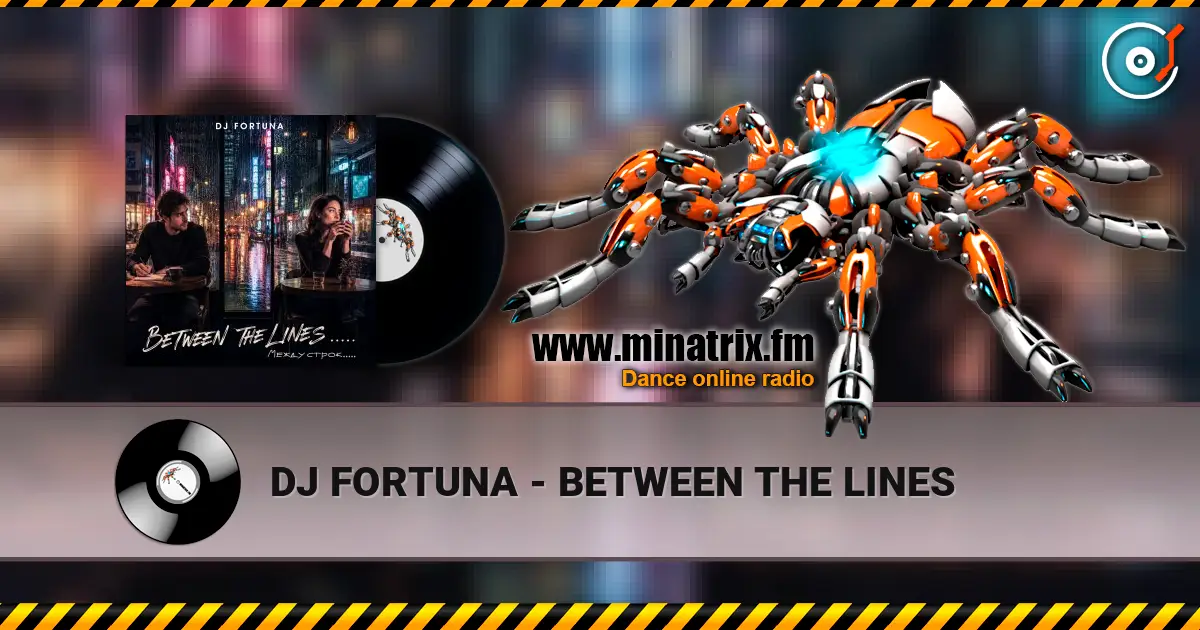 DJ FORTUNA - BETWEEN THE LINES escuchar online en alta calidad | Minatrix.FM