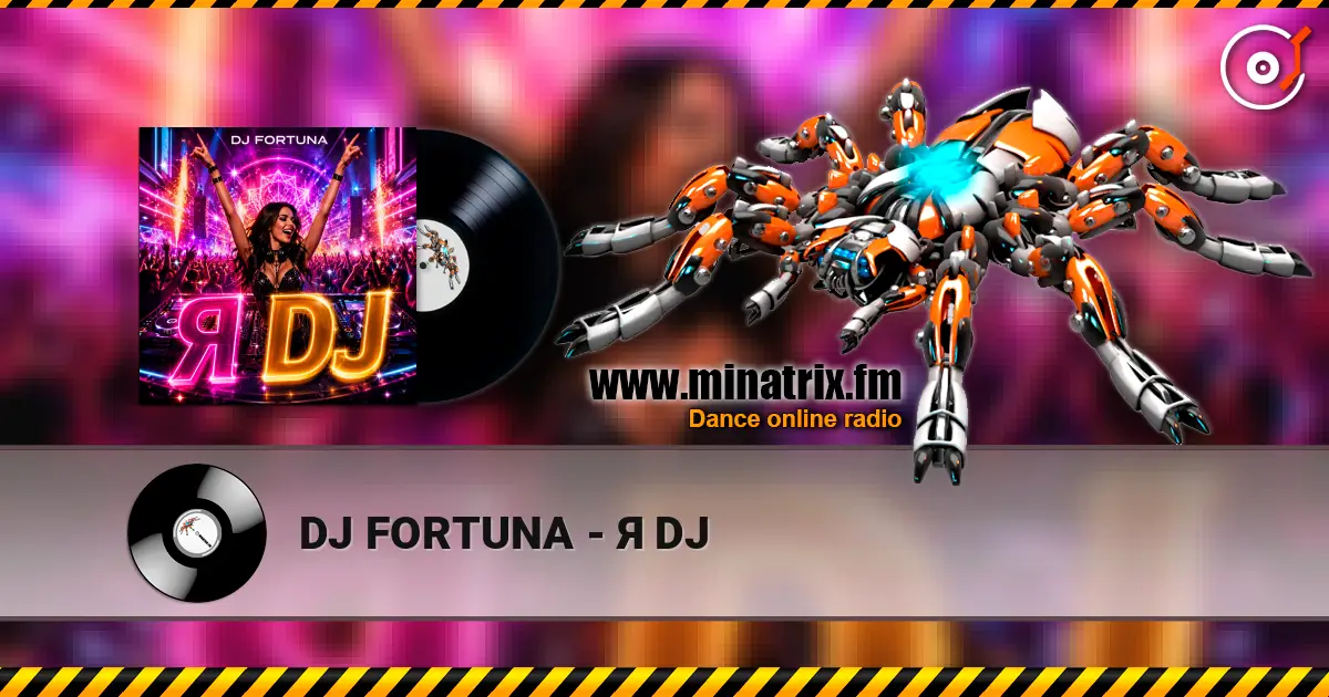 DJ FORTUNA - Я DJ escuchar online en alta calidad | Minatrix.FM