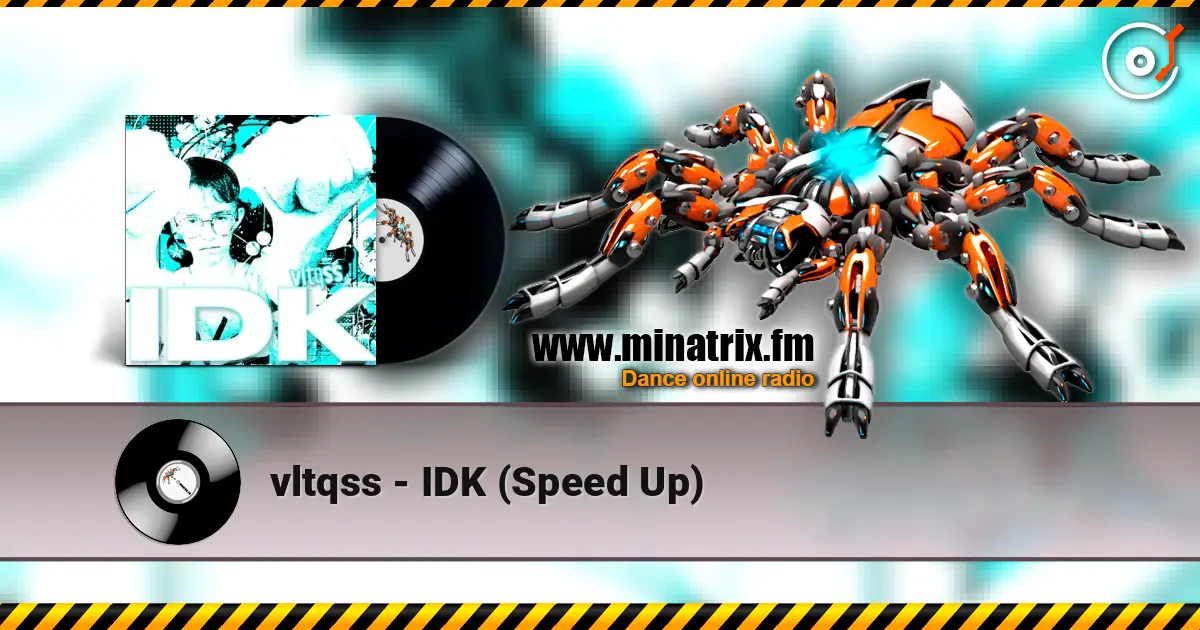 vltqss - IDK (Speed Up) escuchar online en alta calidad | Minatrix.FM