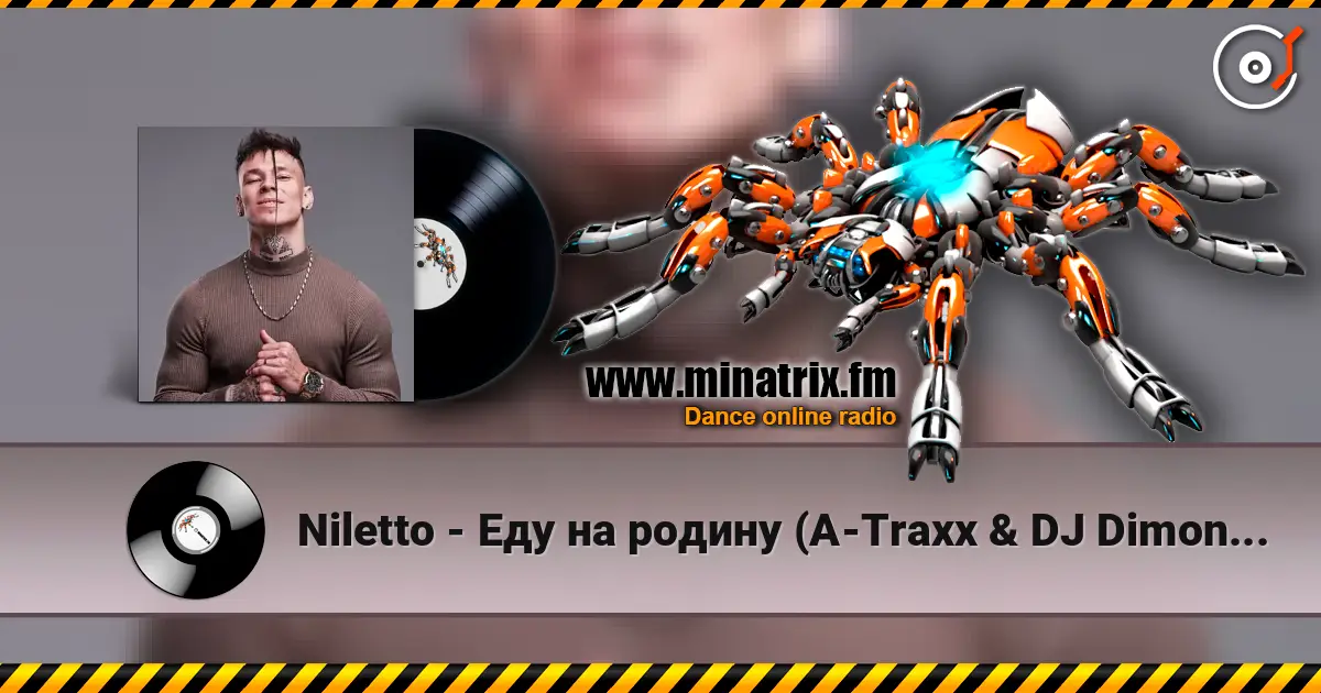 Niletto - Еду на родину (A-Traxx & DJ Dimon Remix) escuchar online en alta calidad | Minatrix.FM