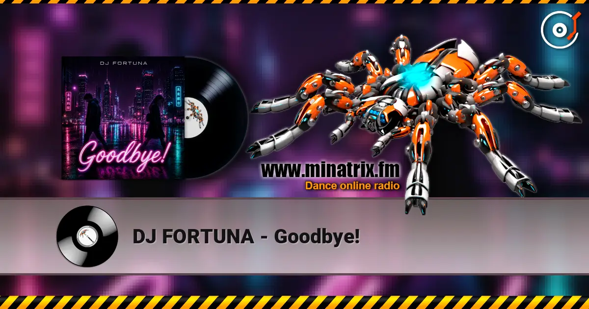 DJ FORTUNA - Goodbye! escuchar online en alta calidad | Minatrix.FM