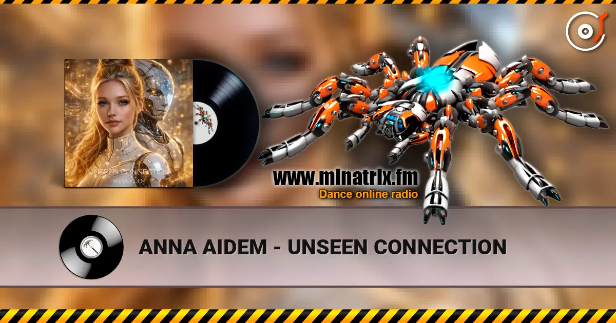 ANNA AIDEM - UNSEEN CONNECTION escuchar online en alta calidad | Minatrix.FM