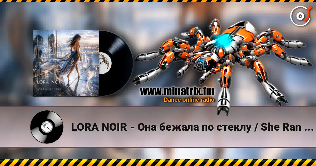 LORA NOIR - Она бежала по стеклу / She Ran Across the Glass escuchar online en alta calidad | Minatrix.FM
