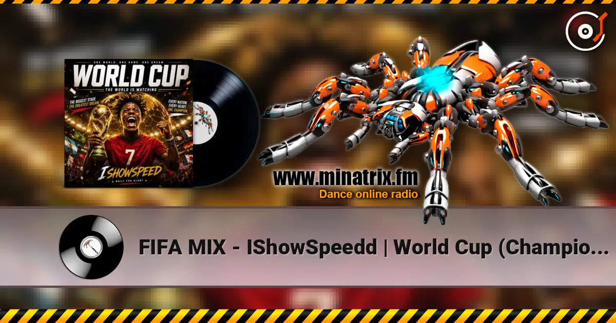 FIFA MIX - IShowSpeedd | World Cup (Champions) escuchar online en alta calidad | Minatrix.FM