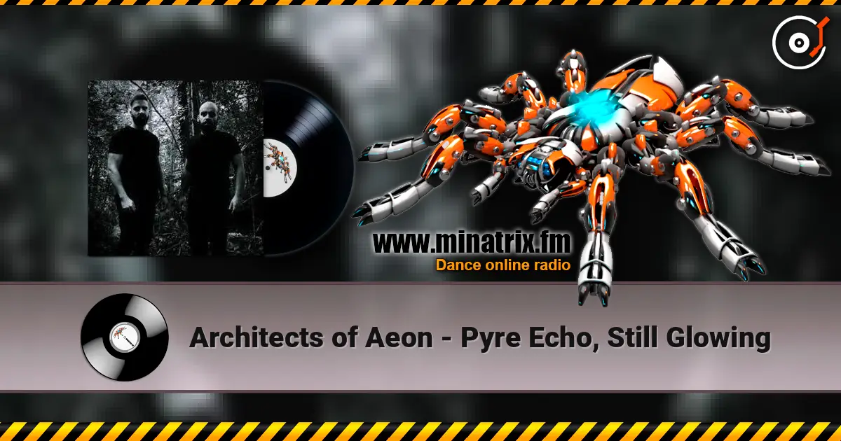 Architects of Aeon - Pyre Echo, Still Glowing escuchar online en alta calidad | Minatrix.FM