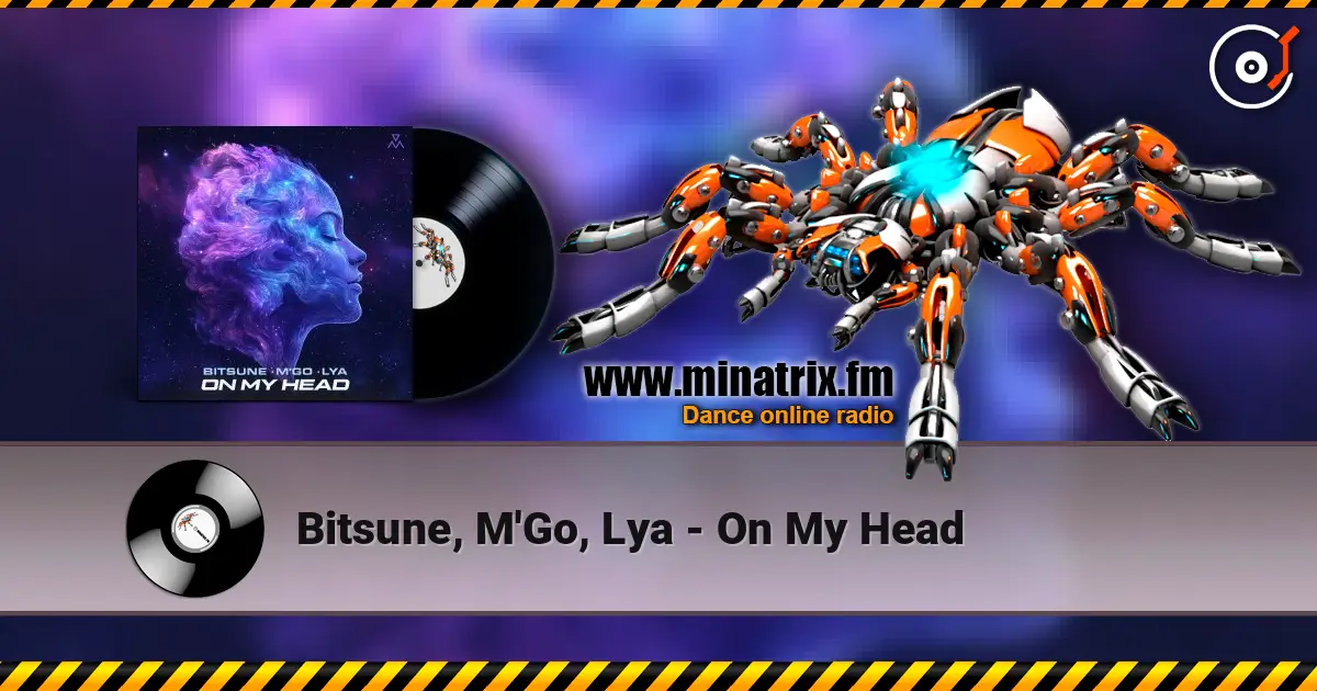 Bitsune, M'Go, Lya - On My Head escuchar online en alta calidad | Minatrix.FM
