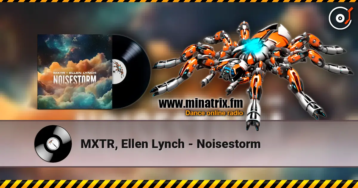 MXTR, Ellen Lynch - Noisestorm escuchar online en alta calidad | Minatrix.FM