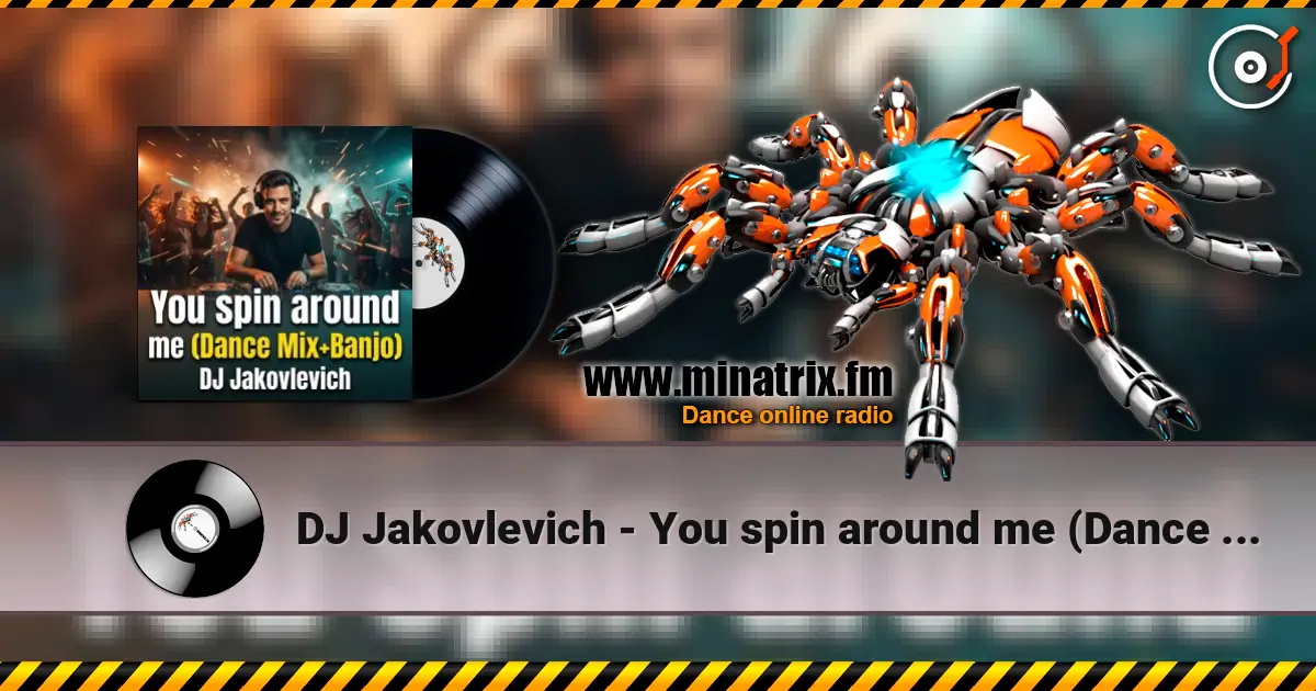 DJ Jakovlevich - You spin around me (Dance Mix+Banjo) escuchar online en alta calidad | Minatrix.FM
