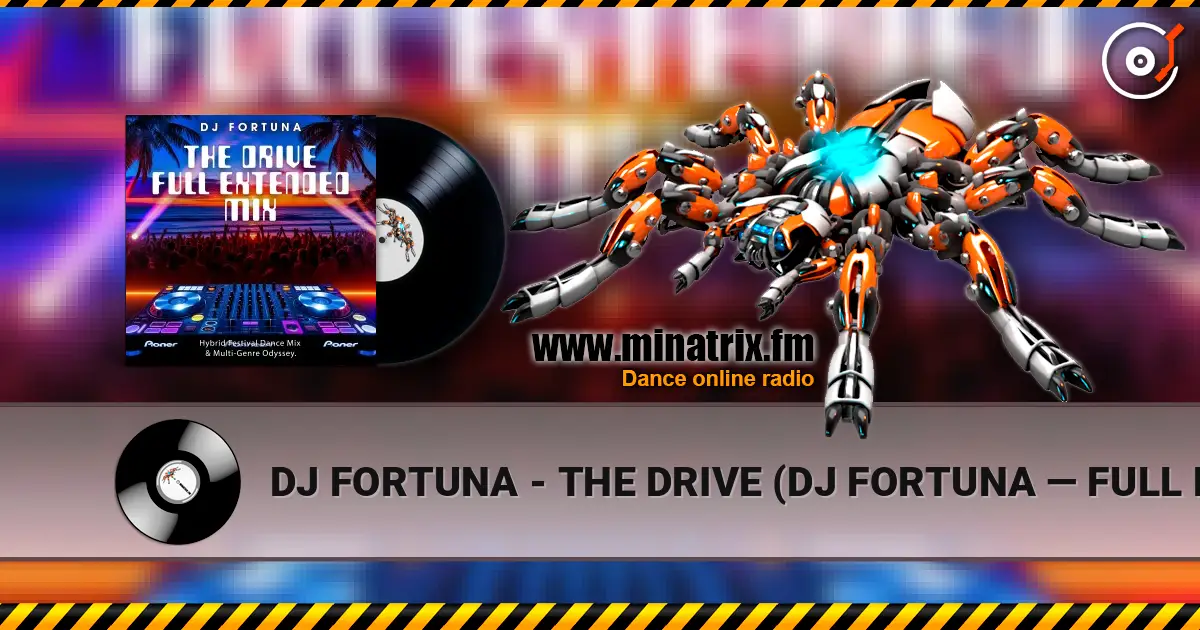 DJ FORTUNA - THE DRIVE (DJ FORTUNA — FULL EXTENDED MIX) escuchar online en alta calidad | Minatrix.FM