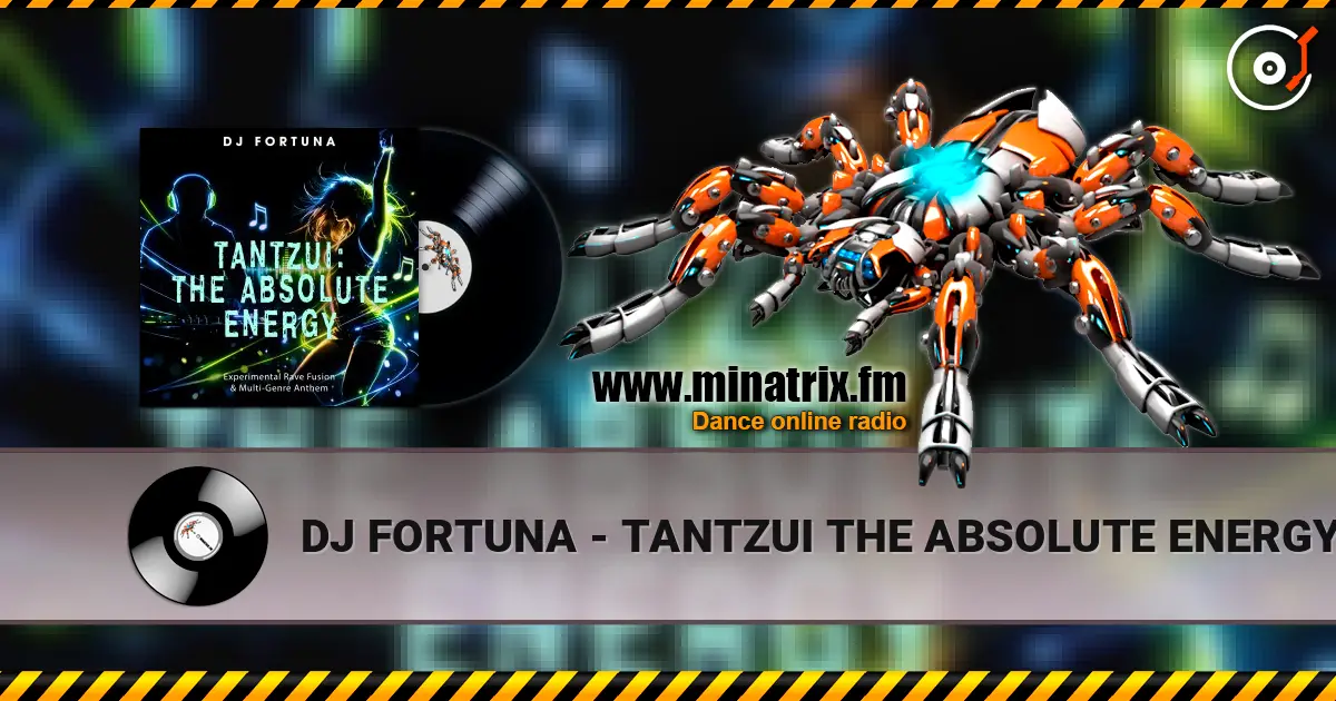 DJ FORTUNA - TANTZUI THE ABSOLUTE ENERGY escuchar online en alta calidad | Minatrix.FM