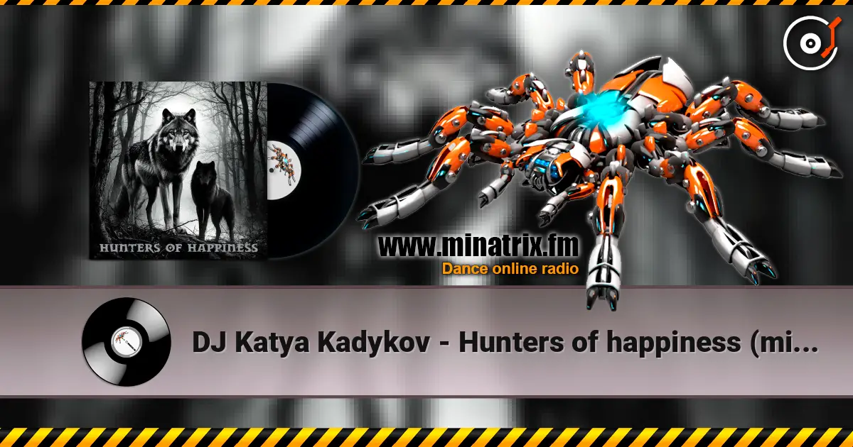DJ Katya Kadykov - Hunters of happiness (minatrix_edition) escuchar online en alta calidad | Minatrix.FM
