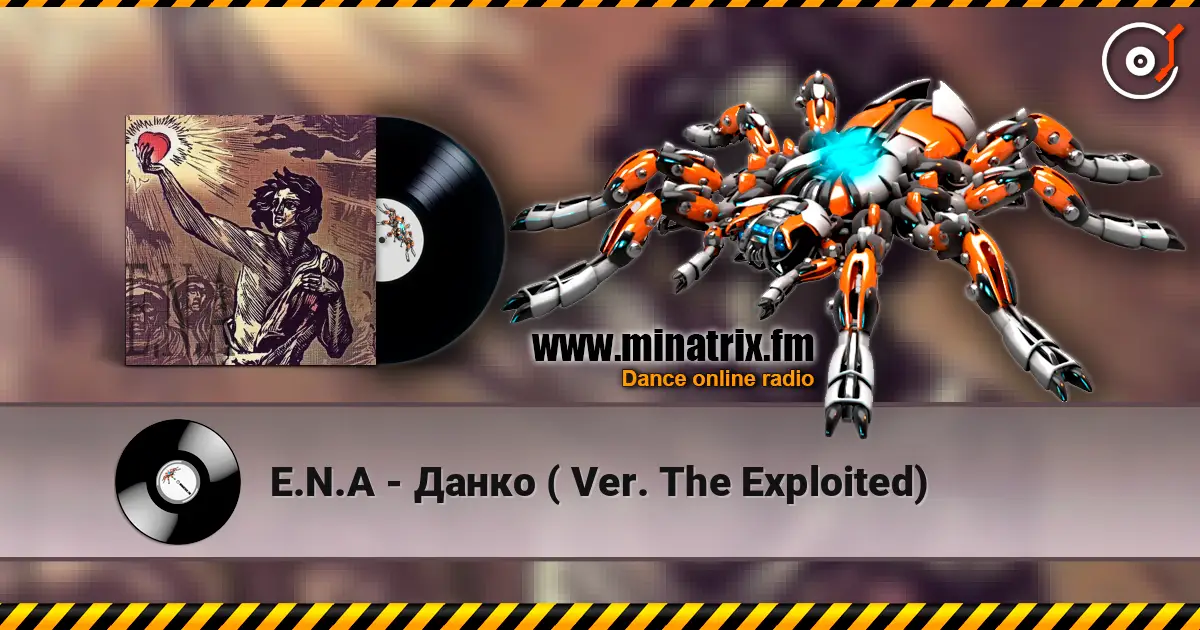 E.N.A - Данко ( Ver. The Exploited) escuchar online en alta calidad | Minatrix.FM