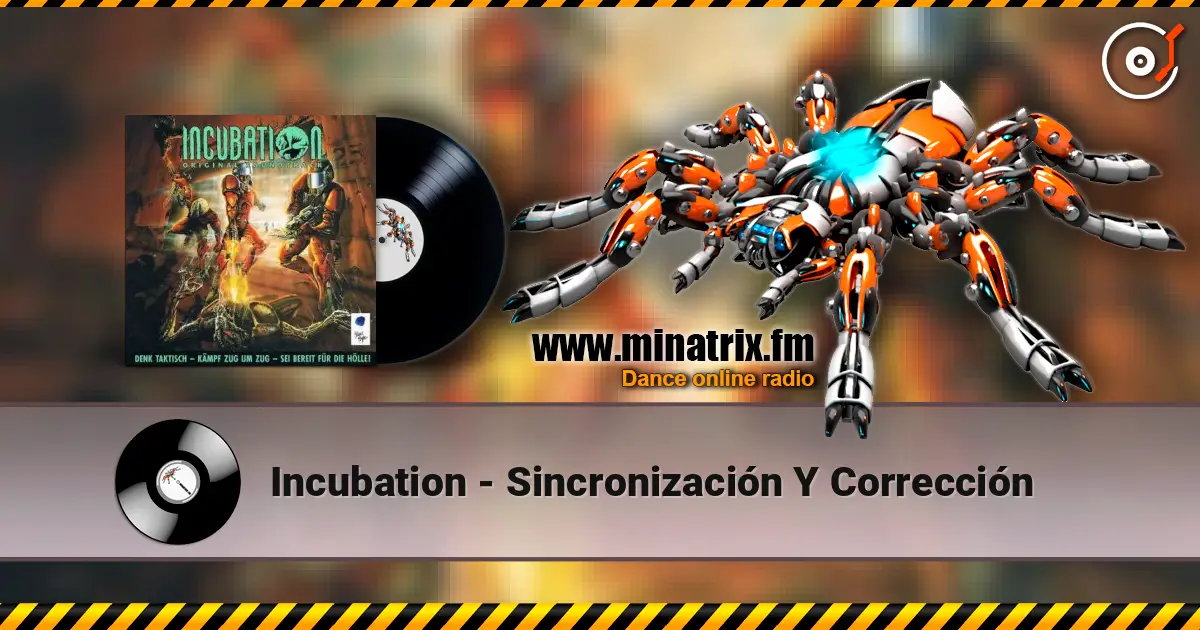 Incubation - Sincronización Y Corrección escuchar online en alta calidad | Minatrix.FM