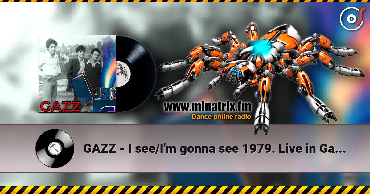 GAZZ - I see/I'm gonna see 1979. Live in Gazzavod Club Dec.79 Restored & remastered'26 escuchar online en alta calidad | Minatrix.FM