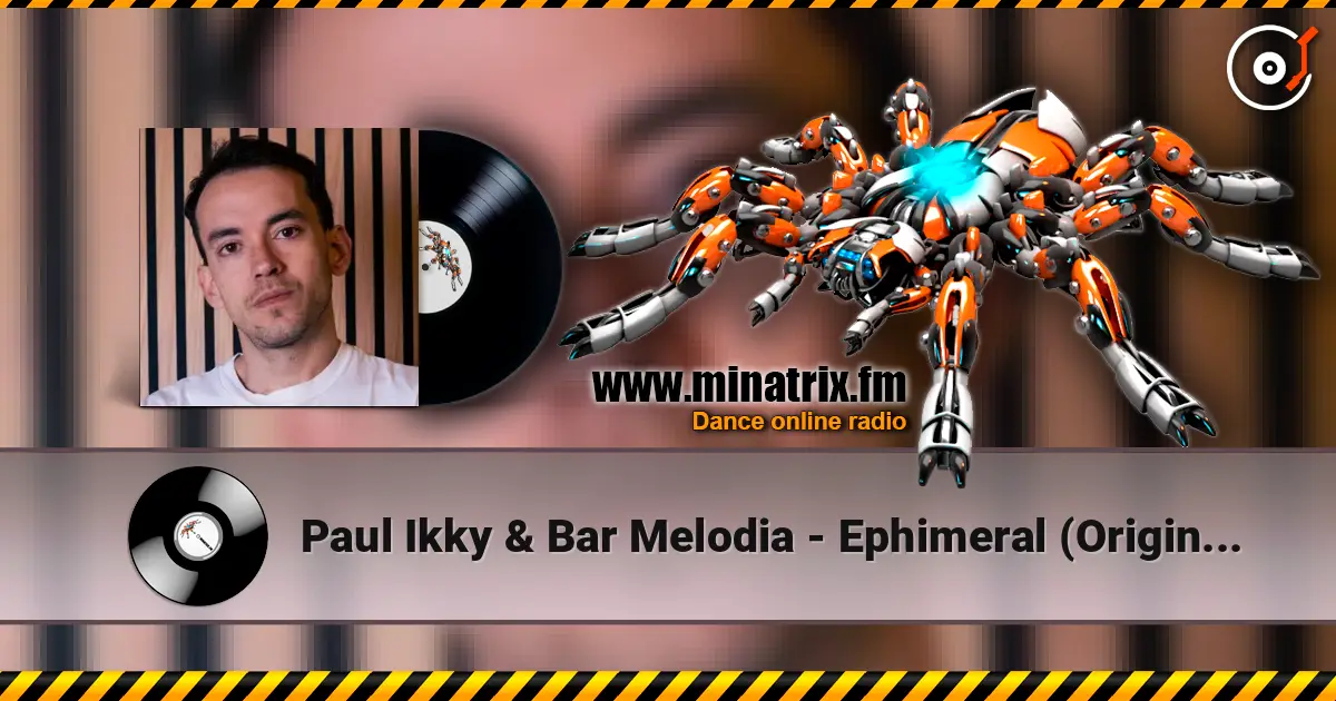 Paul Ikky & Bar Melodia - Ephimeral (Original Mix) escuchar online en alta calidad | Minatrix.FM