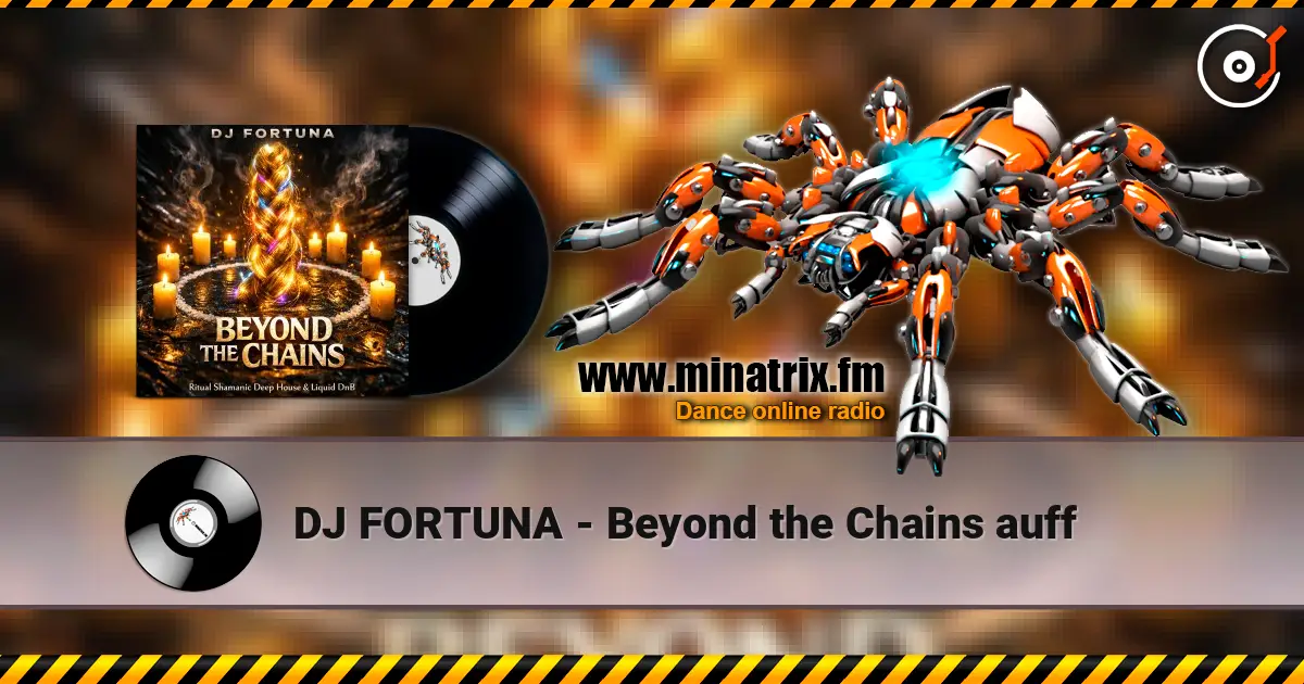 DJ FORTUNA - Beyond the Chains auff escuchar online en alta calidad | Minatrix.FM