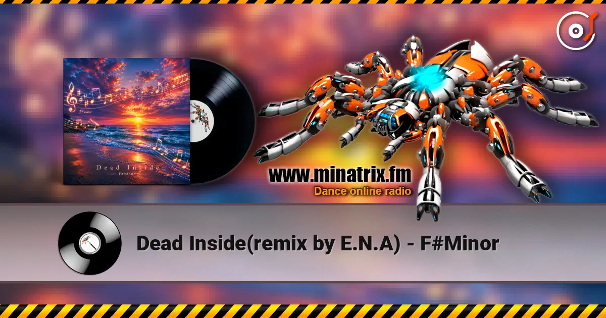 Dead Inside(remix by E.N.A) - F#Minor escuchar online en alta calidad | Minatrix.FM