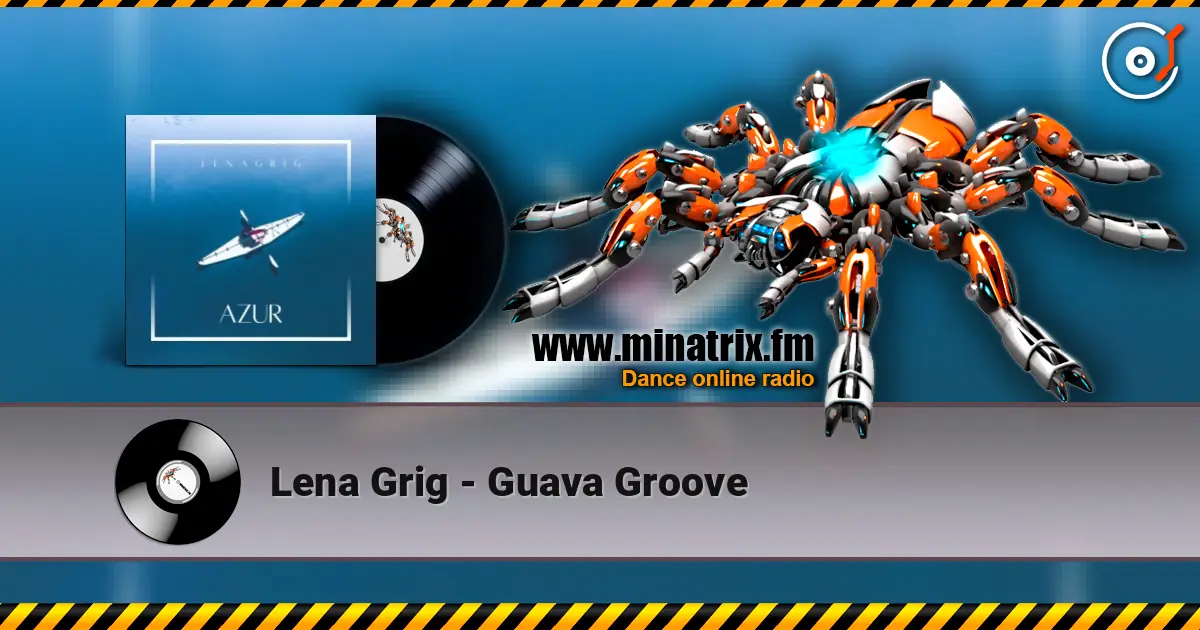 Lena Grig - Guava Groove escuchar online en alta calidad | Minatrix.FM