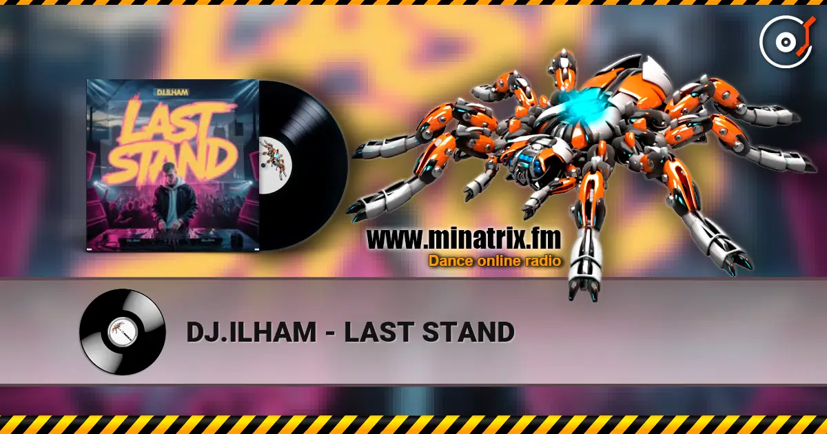 DJ.ILHAM - LAST STAND escuchar online en alta calidad | Minatrix.FM