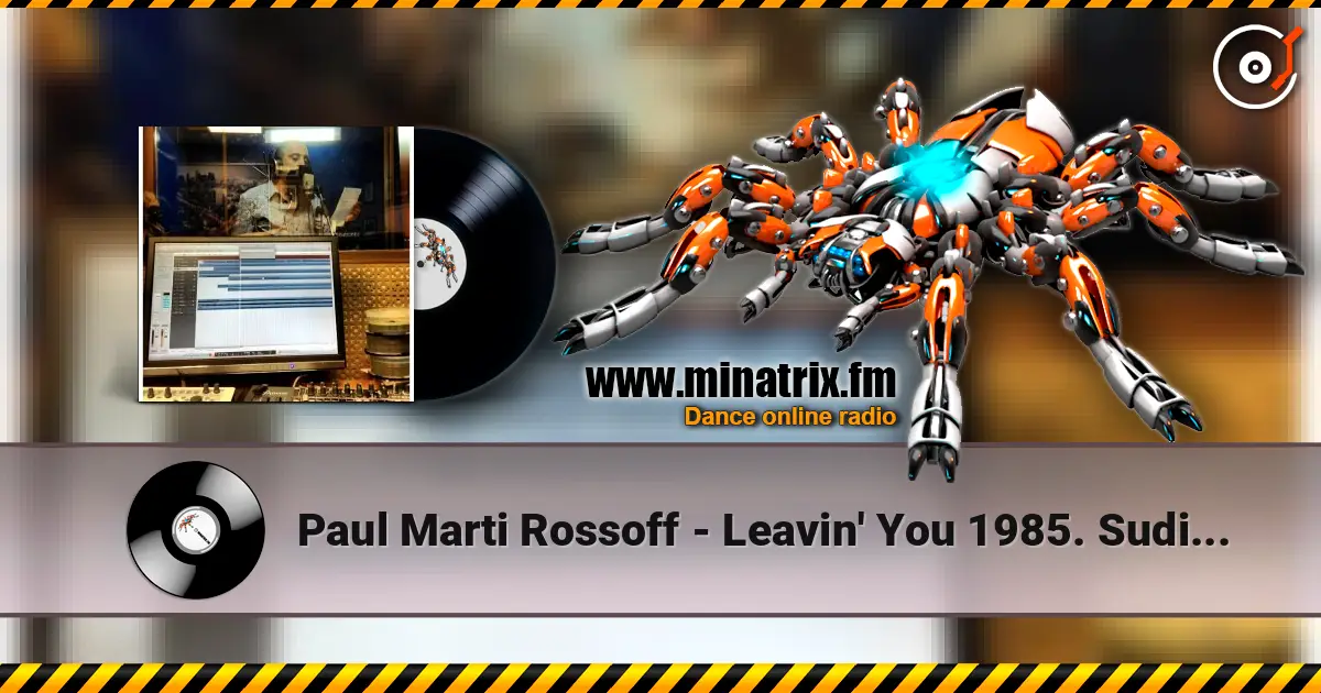 Paul Marti Rossoff - Leavin' You 1985. Sudio 1997. Remastered with orchestra overdubbing 2019. escuchar online en alta calidad | Minatrix.FM