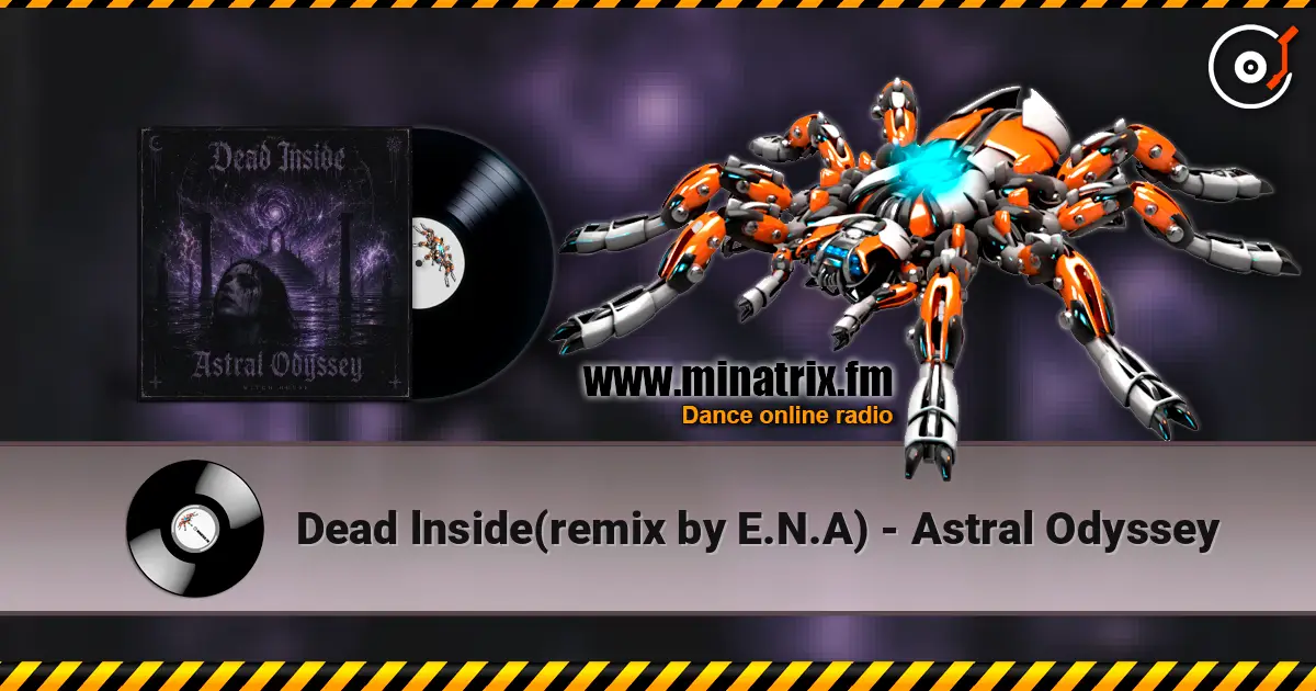 Dead lnside(remix by E.N.A) - Astral Odyssey escuchar online en alta calidad | Minatrix.FM
