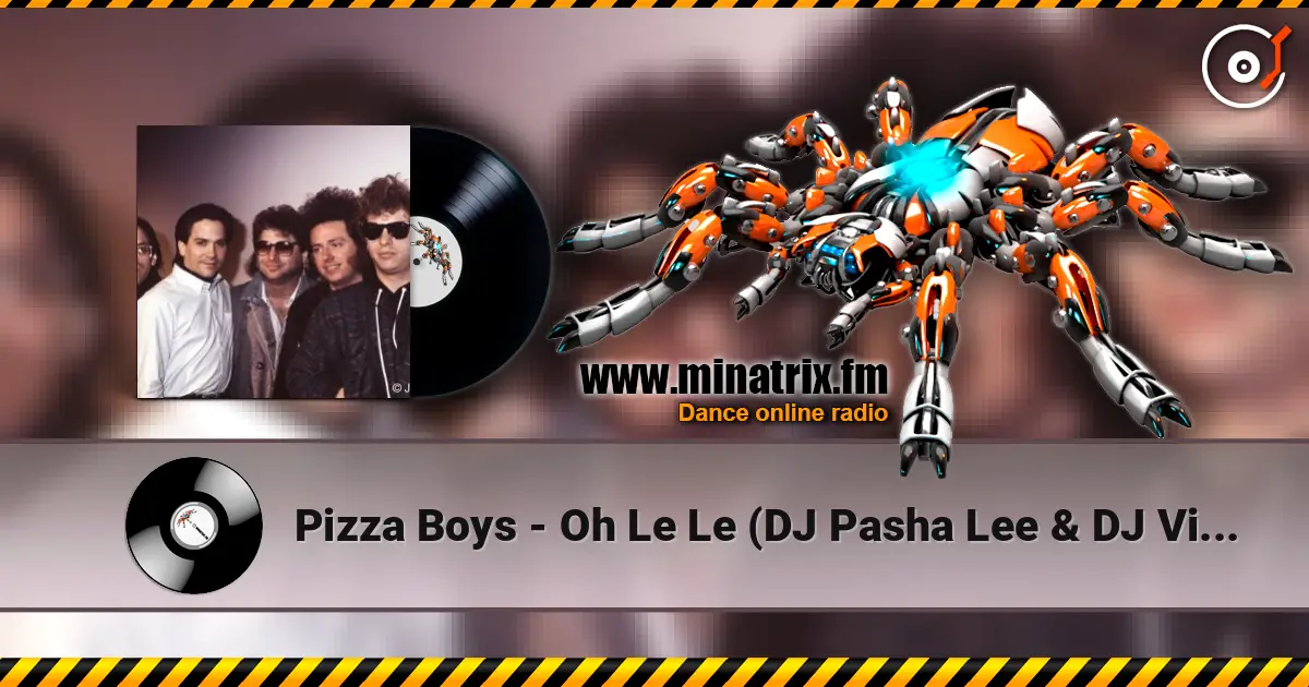 Pizza Boys - Oh Le Le (DJ Pasha Lee & DJ Vitaco Remix) escuchar online en alta calidad | Minatrix.FM