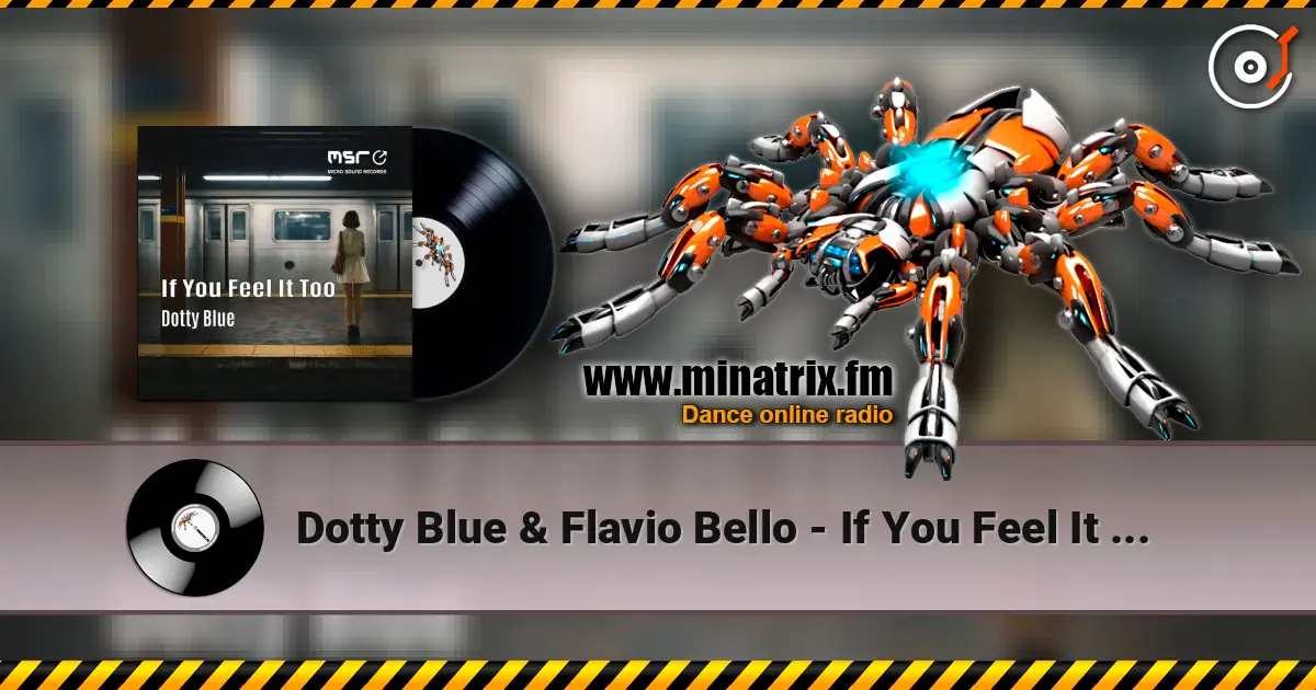 Dotty Blue & Flavio Bello - If You Feel It Too escuchar online en alta calidad | Minatrix.FM