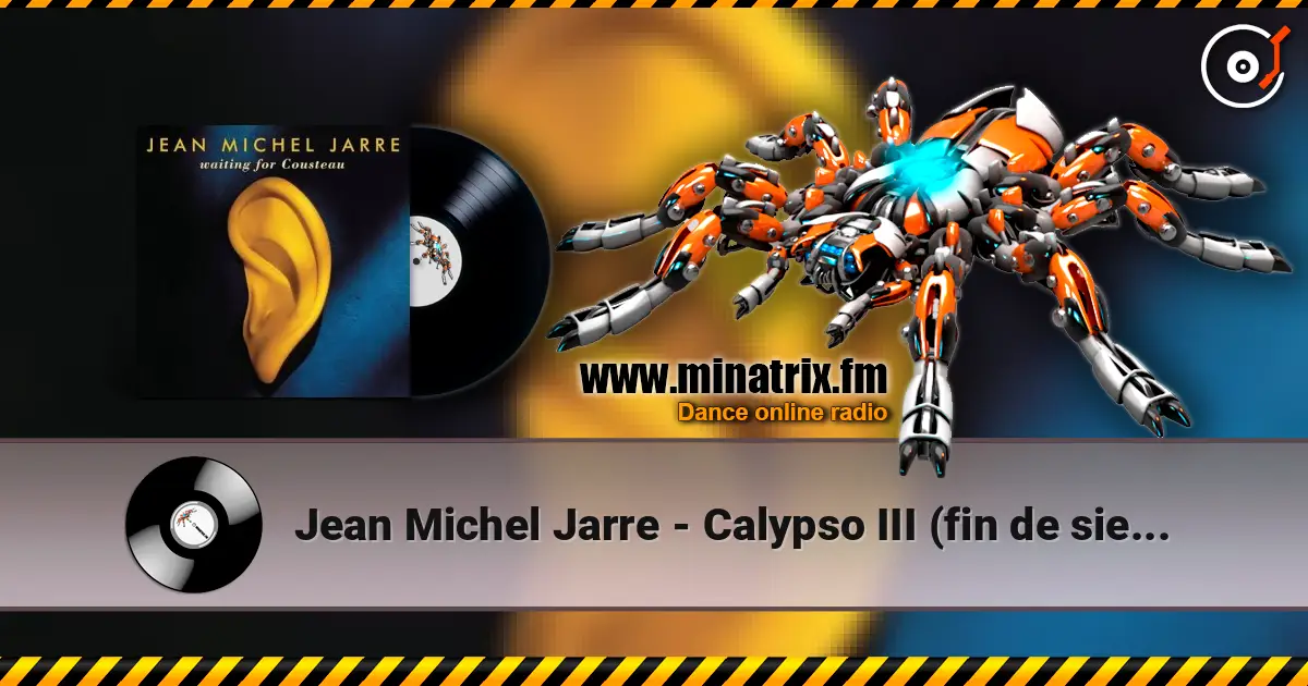 Jean Michel Jarre - Calypso III (fin de siecle) escuchar online en alta calidad | Minatrix.FM